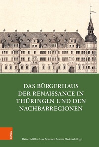 Abbildung von: Das Bürgerhaus der Renaissance in Thüringen und den Nachbarregionen - Böhlau