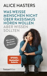 Abbildung von: Was weiße Menschen nicht über Rassismus hören wollen aber wissen sollten - hanserblau