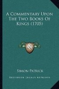 Abbildung von: A Commentary Upon The Two Books Of Kings (1705) - Kessinger Publishing