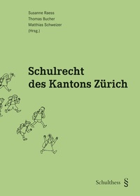 Abbildung von: Schulrecht des Kantons Zürich - Schulthess Juristische Medien
