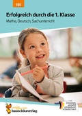 Cover: Erfolgreich durch die 1. Klasse - Mathe, Deutsch, Sachunterricht - Hauschka Verlag