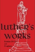 Cover: Luther's Works, Volume 63 (Exodus 20-34 and Prophets) - Concordia Publishing House