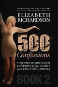 Cover: 500 Confessions - Progressive insights to boost CONFIDENCE gain CLARITY and radiate CHARISMA - Elizabeth Richardson Australia