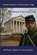 Cover: The Self-Liberation of Parson Sykes Enlistment in the Union Army - HMG ePublishing LLC