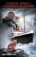 Cover: The Fateful Voyage of the Empress of Ireland - FriesenPress