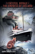 Cover: The Fateful Voyage of the Empress of Ireland - FriesenPress