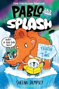 Cover: Pablo and Splash: Frozen in Time - Bloomsbury Childrens Books