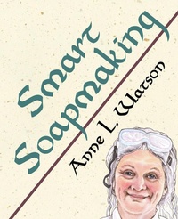 Enlarge image Cover: Smart Soapmaking - Shepard Publications