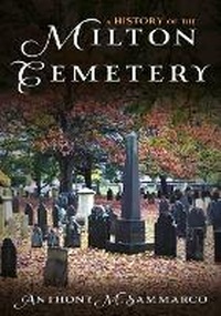 Enlarge image Cover: A History of the Milton Cemetery - America Through Time