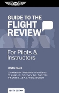Enlarge image Cover: Guide to the Flight Review for Pilots and Instructors - Aviation Supplies & Academics