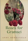 Cover: Roses for Gramsci - Monthly Review Press,U.S.