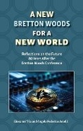 Cover: A New Bretton Woods for a New World - Transatlantic Leadership Network