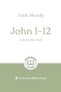 Cover: John 1-12: Life to the Full - The Good Book Company