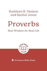 Enlarge image Cover: Proverbs: Real Wisdom for Real Life - The Good Book Company