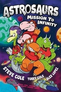Cover: Astrosaurs: Mission to Infinity - Piccadilly Press