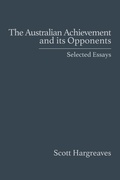 Cover: The Australian Achievement and its Opponents - Connor Court Publishing Pty Ltd