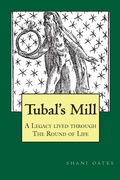 Cover: TUBAL'S MILL. A Legacy Lived Through The Round Of Life - Thoth Publications
