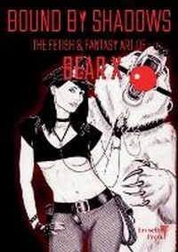 Abbildung von: Bound by Shadows, The Fetish & Fantasy Art of Bear X - Erosetti Press