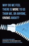 Cover: Why Do We Feel There is More to Us Than We, or Anyone, Knows? - Swann-Ryder Productions, LLC