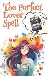 Enlarge image Cover: The Perfect Lover Spell - Rainbow Quartz Publishing