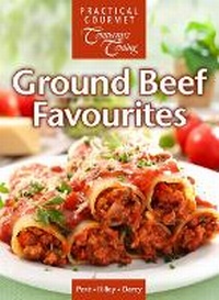 Enlarge image Cover: Ground Beef Favourites - Practical Gourmet