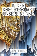 Cover: In der Knechtschaft unserer Sinne. - epubli