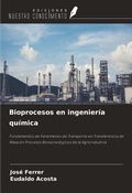 Cover: Bioprocesos en ingenier&iacute;a qu&iacute;mica - Ediciones Nuestro Conocimiento