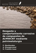 Cover: Desgaste y comportamiento corrosivo de compuestos de Al/MWCNT mediante pulvimetalurgia - Ediciones Nuestro Conocimiento