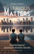 Cover: Serious Matters - Psychological Q&A Stories Volume 1 - Brigitte Halenta