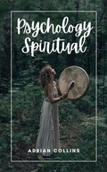 Cover: Psychology Spiritual (The Power of the Mind, #1) - Adrian Collins