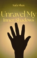 Cover: Unravel My Inner Shadows (Light My Fire series, #2) - Safa Shax