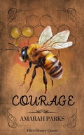 Cover: Courage (Hive Honey Quest, #3) - Amarah Parks LLC
