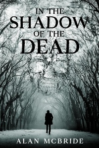 Enlarge image Cover: In The Shadow of The Dead - Alan McBride