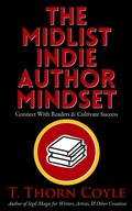 Cover: The Midlist Indie Author Mindset: Connect With Readers and Cultivate Success - T. Thorn Coyle