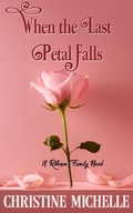 Cover: When the Last Petal Falls (Robeson Family Series, #2) - Moonlit Dreams Publications