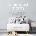 Cover: Minimalist Moms - DREAMSCAPE MEDIA