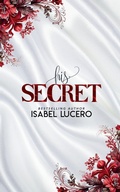 Cover: His Secret - Isabel Lucero