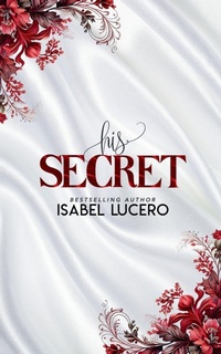 Enlarge image Cover: His Secret - Isabel Lucero