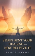 Cover: Jesus Sent Your Healing- Now Receive It - WestBow Press