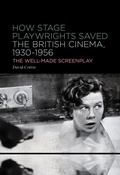 Cover: How Stage Playwrights Saved the British Cinema, 1930-1956 - Bloomsbury Academic