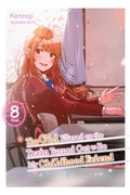 Cover: The Girl I Saved on the Train Turned Out to Be My Childhood Friend, Vol. 8 (light novel) - Yen Press