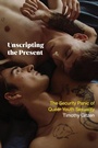 Cover: Unscripting the Present - State University of New York Press