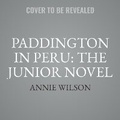 Cover: Paddington in Peru: The Junior Novel - HarperCollins