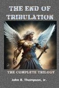 Cover: The End of Tribulation - Self-Published