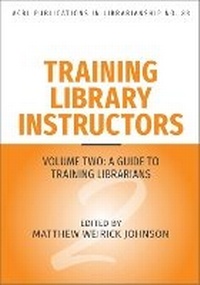 Enlarge image Cover: Training Library Instructors Volume 83 - Association of College & Research Libraries