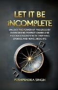 Cover: Let It Be Incomplete - Notion Press