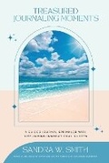 Cover: Treasured Journaling Moments A Guided Journal With Life-giving Inspiring Quotes - Scs Xpressions