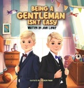 Cover: Being a Gentleman Isn't Easy - John C. Layke DO FACS