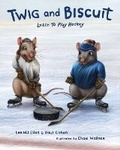 Cover: Twig and Biscuit Learn to Play Hockey - Rink Rats LLC