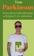 Cover: Tom Parkinson Alternative Heilmethoden erfolgreich im Selbsttest - tredition